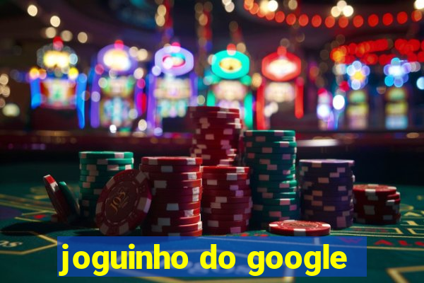 joguinho do google